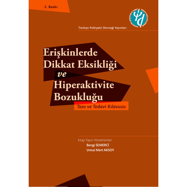 ERİŞKİNLERDE DİKKAT EKSİKLİĞİ VE HİPERAKTİVİTE BOZUKLUĞU TANI VE TEDAVİ KILAVUZU