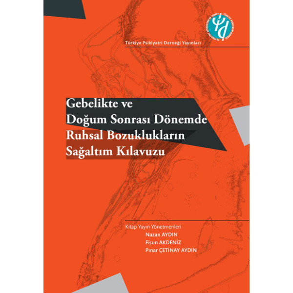 GEBELİKTE ve DOĞUM SONRASI DÖNEMDE RUHSAL BOZUKLUKLARIN SAĞALTIM KILAVUZU